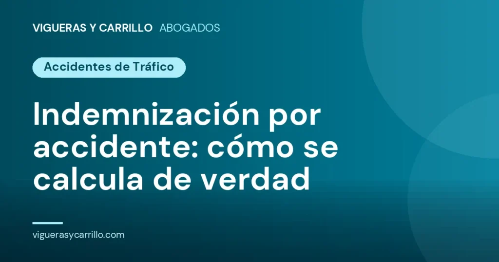 Indemnización por accidente: cómo se calcula de verdad - Vigueras y Carrillo Abogados, Murcia